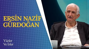 Ersin Nazif Gürdoğan I Yüzler ve İzler