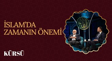 İslam'da Zamanın Önemi I Kürsü