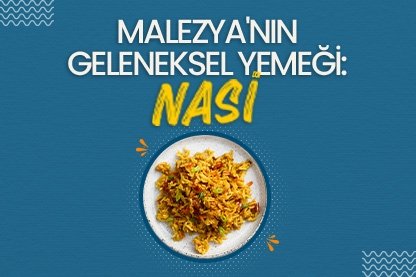 Malezya’nın geleneksel yemeği: Nasi