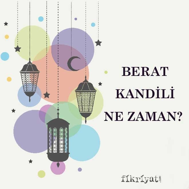 BERAT KANDİLİ NE ZAMAN?