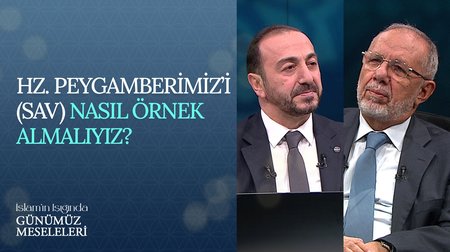 Hz. Peygamberimizi (sav) nasıl örnek almalıyız? | İslam'ın Işığında Günümüz Meseleleri