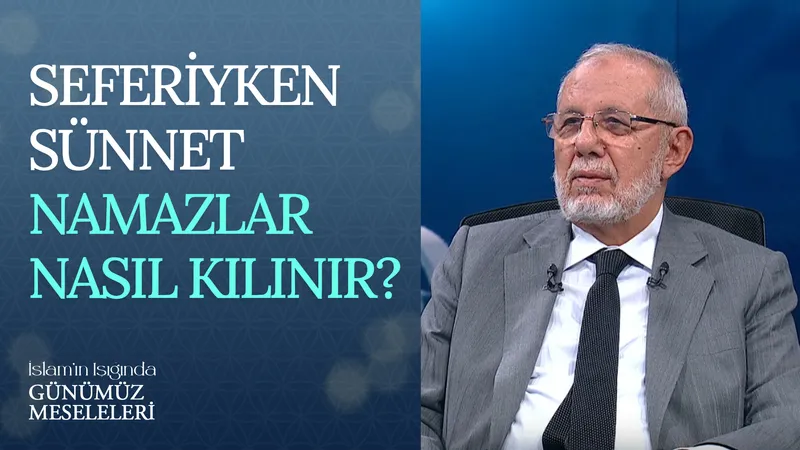 Seferiyken Sünnet Namazlar Nasıl Kılınır?