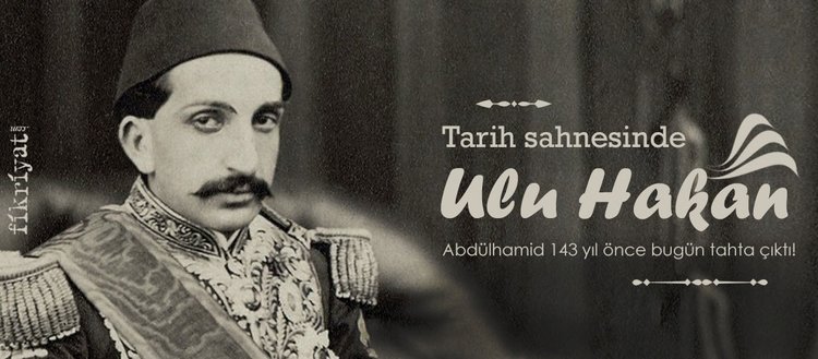 Tarih sahnesinde ‘Ulu Hakan’: Sultan Abdülhamid