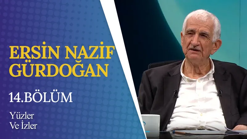 Ersin Nazif Gürdoğan I Yüzler ve İzler