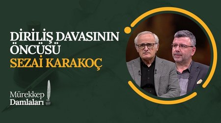 Diriliş Davasının Öncüsü Sezai Karakoç | Mürekkep Damlaları