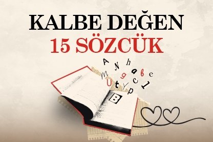 Kalbe değen 15 sözcük
