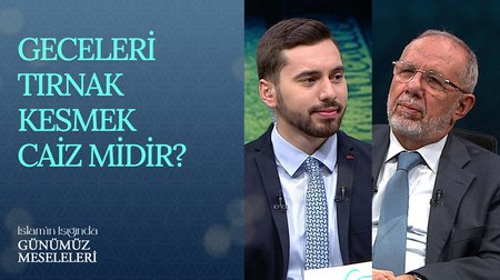 Geceleri Tırnak Kesmek Caiz midir? | İslam'ın Işığında Günümüz Meseleleri 