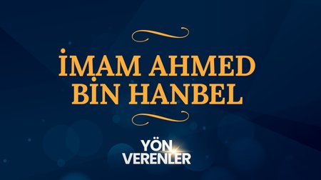 İmam Ahmed Bin Hanbel | Yön Verenler