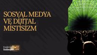 Sosyal Medya ve Dijital Mistisizm | Enderun Sohbetleri