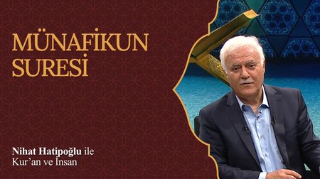 Münafikun Suresi I Nihat Hatipoğlu ile Kur'an ve İnsan