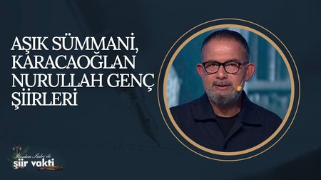 Aşık Sümmani, Karacaoğlan, Nurullah Genç Şiirleri I Şiir Vakti