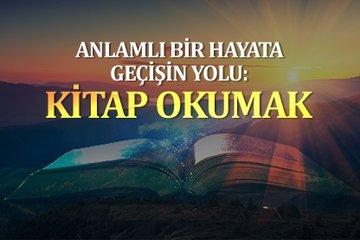 Anlamlı bir hayata geçişin yolu: Kitap okumak