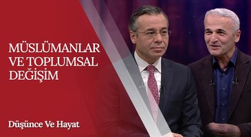 "Müslümanlar ve Toplumsal Değişim" | Düşünce ve Hayat