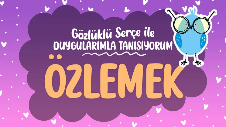 Duygularımla Tanışıyorum: Özlem