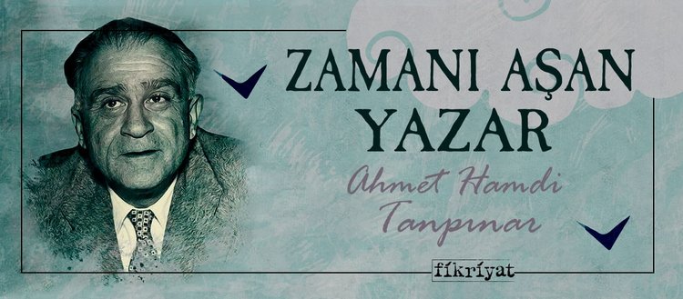Edebiyatın çınarı: Ahmet Hamdi Tanpınar