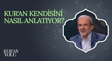 Kur'an Kendisini Nasıl Anlatıyor? I Kur'an Yolu