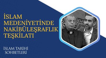 İslam Medeniyetinde Nakibüleşraflık Teşkilatı | İslam Tarihi Sohbetleri