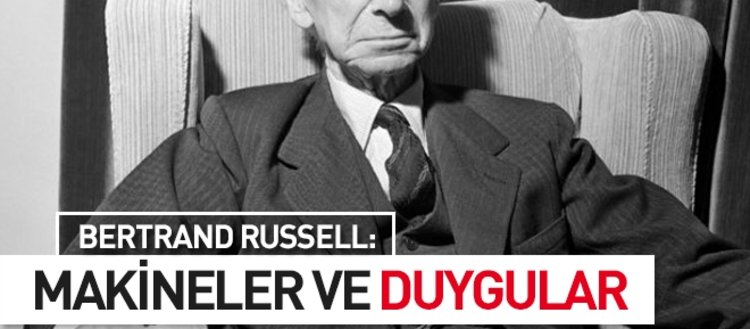 Bertrand Russell: Makineler ve Duygular
