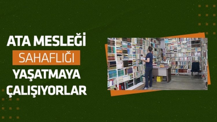 Ata mesleği sahaflığı yaşatmaya çalışıyorlar