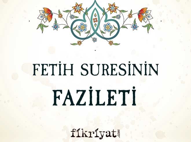FETİH SURESİNİN FAZİLETİ NEDİR?
