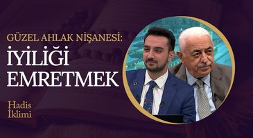 Güzel Ahlak Nişanesi: İyiliği Emretmek I Hadis İklimi