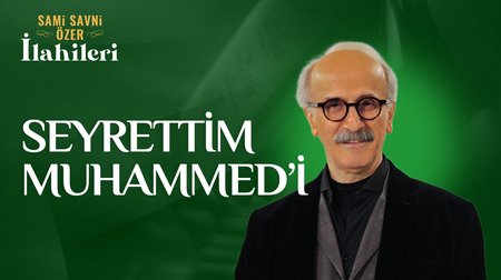 Sami Savni Özer - Seyrettim Muhammed'i 