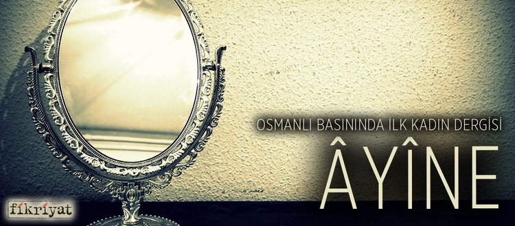 Osmanli Basininda Ilk Kadin Dergisi Ayine Fikriyat Gazetesi