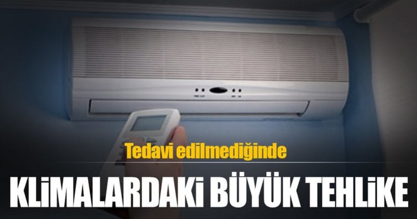 Klimalardaki büyük tehlike