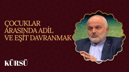 Çocuklar Arasında Adil ve Eşit Davranmak I Kürsü