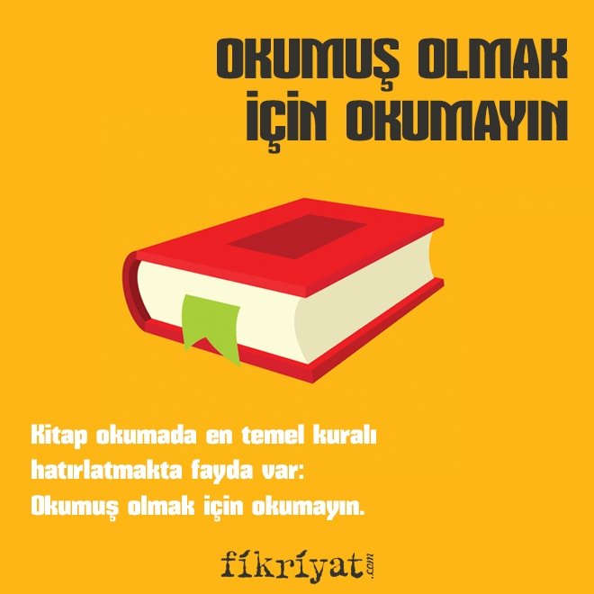 OKUMUŞ OLMAK İÇİN OKUMAYIN