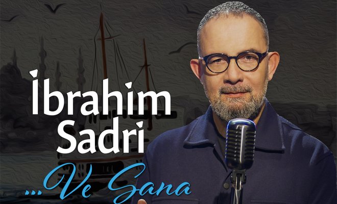 İbrahim Sadri’den 40. Sanat Yılında 10. Albüm  “…Ve Sana”