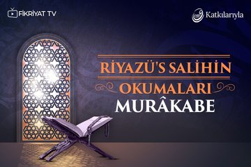 Riyazü’s Salihin Okumaları 10 - Murakabe