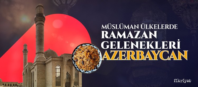 Müslüman ülkelerde Ramazan gelenekleri: Azerbaycan