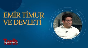 Emir Timur ve Devleti | Doğu'dan Batı'ya Tarih