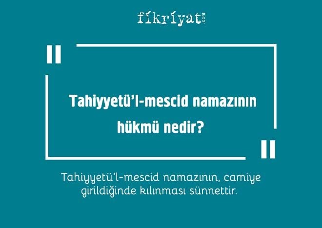Tahiyyetü’l-mescid namazının hükmü nedir?