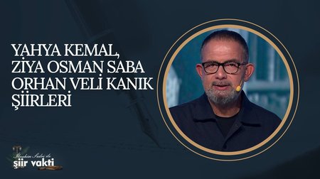 Yahya Kemal, Ziya Osman Saba, Orhan Veli Kanık Şiirleri I Şiir Vakti