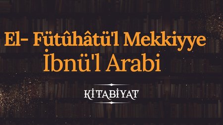 El- Fütûhâtü'l Mekkiyye | İbnü'l Arabi