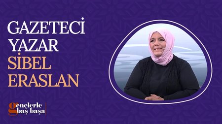 Sibel Eraslan | Gençlerle Baş Başa