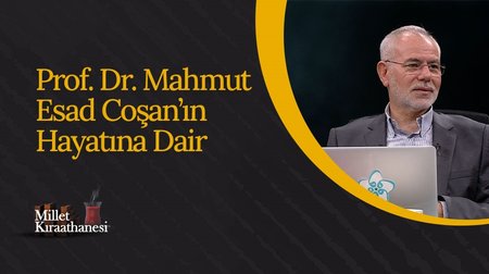 Prof. Dr. Mahmud Esad Coşan'ın Hayatına Dair | Millet Kıraathanesi