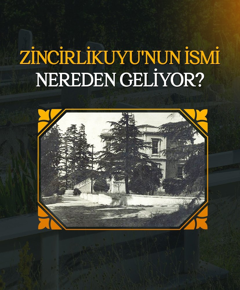 Zincirlikuyu’nun ismi nereden geliyor?