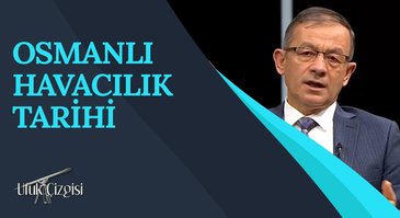 Osmanlı Havacılık Tarihi I Ufuk Çizgisi