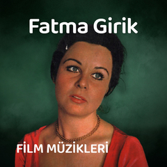 Fatma Girik | Film Müzikleri