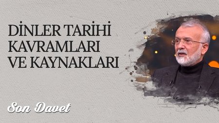 Dinler Tarihi Kavramları ve Kaynakları I Son Davet