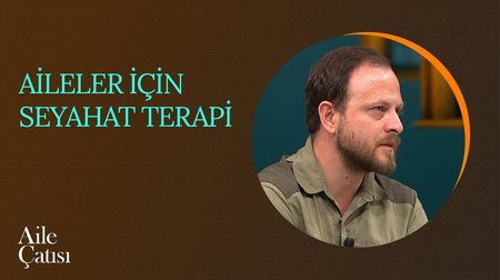 Aileler İçin Seyahat Terapi | Aile Çatısı