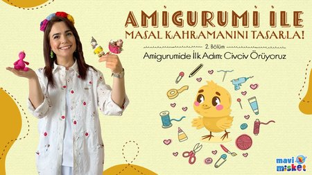 Amigurumide İlk Adım: Civciv Örüyoruz | Amigurumi ile Tasarla 3. Bölüm