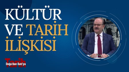 Kültür ve Tarih İlişkisi | Doğu'dan Batı'ya Tarih