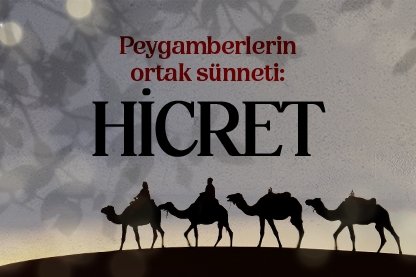 Peygamberlerin ortak sünneti: Hicret