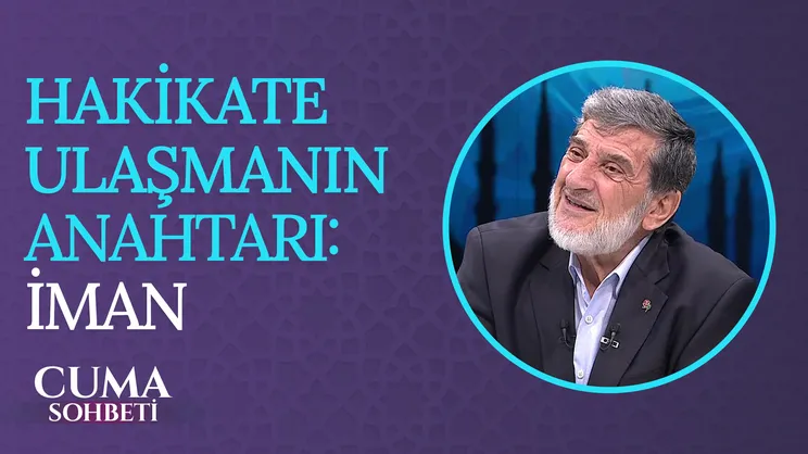 Hakikate Ulaşmanın Anahtarı: İman | Cuma Sohbeti