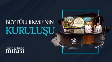 Beytülhikme'nin Kuruluşu ve Tarihi I Medeniyet Mirası