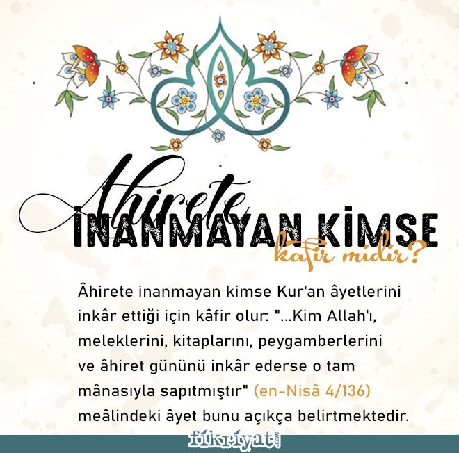 AHİRETE İNANMAYAN KİMSE KAFİR MİDİR?